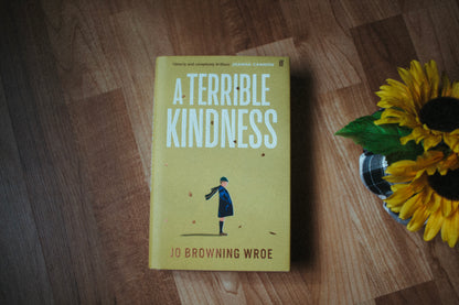A Terrible Kindness by Jo Browning Wroe