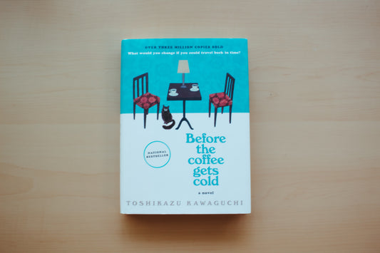 Before the Coffee gets Cold by Toshikazu Kawaguchi